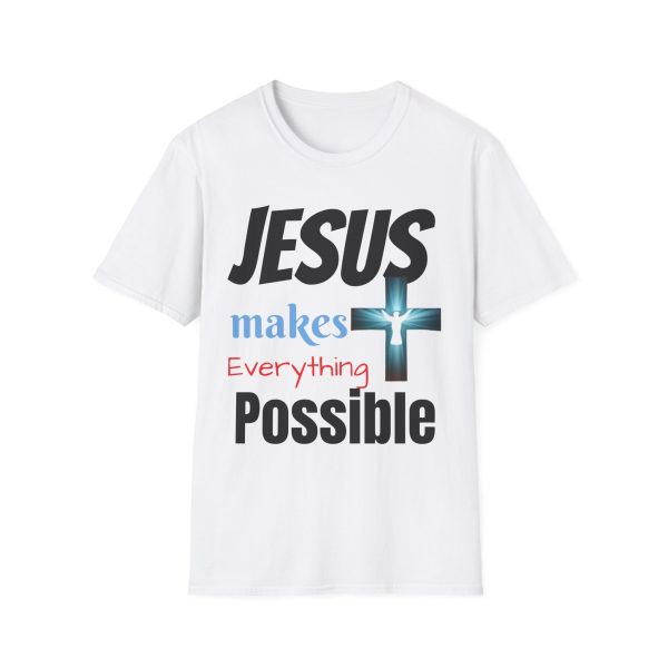 "Jesus Makes Everything Possible" with cross Unisex Soft-Style T-Shirt